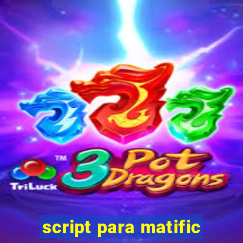 script para matific